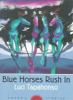 Blue horses rush in : poems and stories