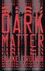 Dark Matter : a novel