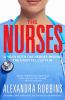 The nurses : a year of secrets, drama, and miracles with the heroes of the hospital