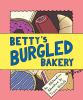 Betty's burgled bakery