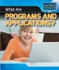 What are programs and applications?