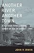 Another river, another town : a teenage tank gunner comes of age in combat--1945
