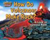 How do volcanoes make rock? : a look at igneous rock