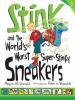 Stink and the world's worst super-stinky sneakers