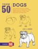 Draw 50 Dogs : the step-by-step way to draw beagles, German shepherds, collies, golden retrievrs, yorkies, pugs, malamutes, and many more---