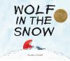 Wolf in the snow / : Wordless