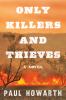 Only killers and thieves : a novel