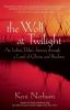 The wolf at twilight : an Indian elder's journey through a land of ghosts and shadows