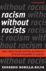 Racism without racists : color-blind racism and the persistence of racial inequality in America