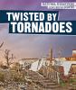 Twisted by tornadoes :