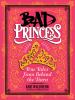 Bad princess : true tales from behind the tiara