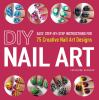 DIY nail art : 75 creative nail designs