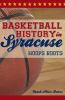 Basketball history in Syracuse : hoops roots