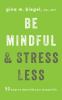 Be mindful & stress less : 50 ways to deal with your (crazy) life