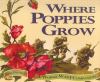 Where poppies grow: a World War I companion.