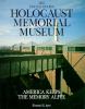 The United States Holocaust Memorial Museum : America keeps the memory alive