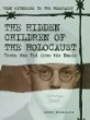 The hidden children of the Holocaust : teens who hid from the Nazis