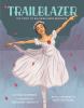 Trailblazer : the story of ballerina Raven Wilkinson