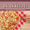 Cool bacon recipes : main dishes for beginning chefs