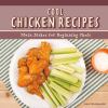 Cool chicken recipes : main dishes for beginning chefs