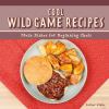 Cool wild game recipes : main dishes for beginning chefs