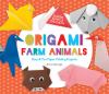 Origami farm animals : easy & fun paper-folding projects