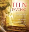 Teen psychic : exploring your intuitive spiritual powers