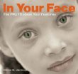 In your face :the facts about your features : the facts about your features