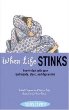 When life stinks : how to deal with your bad moods, blues, and depression