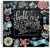 Chalk art & lettering 101 : an introduction to chalkboard lettering, illustration, design, and more!