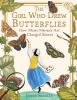 The girl who drew butterflies : how Maria Merian's art changed science