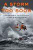 A storm too soon : a remarkable true survival story in 80-foot seas