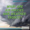 What are air masses and weather fronts?