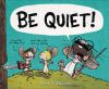 Be quiet!