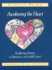 Awakening the heart : exploring poetry in elementary and middle school