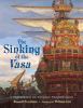 The sinking of the Vasa : a shipwreck of titanic proportions