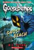 Ghost Beach. : Goosebumps. Ghost beach /