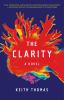 The clarity : a novel