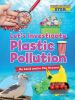 Let's investigate plastic pollution : on land and in the ocean