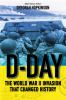 D-Day : the World War II invasion that changed history