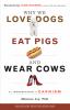Why We Love Dogs, Eat Pigs And Wear Cows : an introduction to carnism