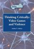 Thinking critically. : video games and violence. Video games and violence /