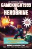 Gameknight999 Vs. Herobrine : an unofficial Minecrafter's adventure