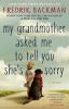 My grandmother asked me to tell you she's sorry : a novel