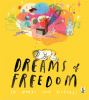 Dreams of freedom : in words and pictures.