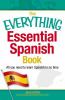 The everything essential Spanish book : all you need to learn Spanish in no time