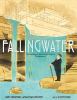 Fallingwater : the building of Frank Lloyd Wright's masterpiece