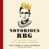 Notorious RBG : the life and times of Ruth Bader Ginsburg