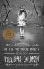 Miss Peregrine's home for peculiar children: Book 1 : Miss Peregrine's Peculiar Children Series