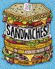 Sandwiches! : more than you've ever wanted to know about making and eating America's favorite food